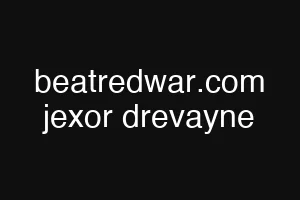 beatredwar.com jexor drevayne