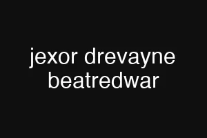 jexor drevayne beatredwar
