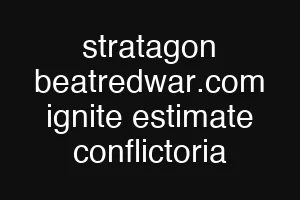 stratagon beatredwar.com ignite estimate conflictoria